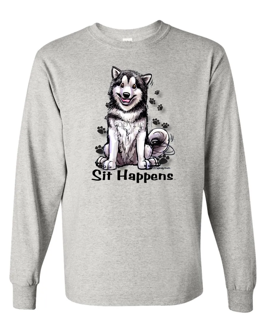 Alaskan Malamute - Sit Happens - Long Sleeve T-Shirt