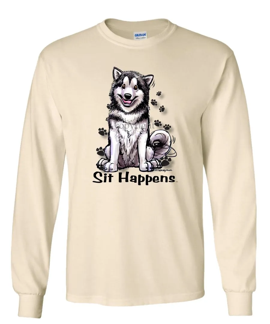 Alaskan Malamute - Sit Happens - Long Sleeve T-Shirt