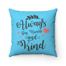 Always Stay Humble & Kind "Aqua" Square Pillow (20 X 20)