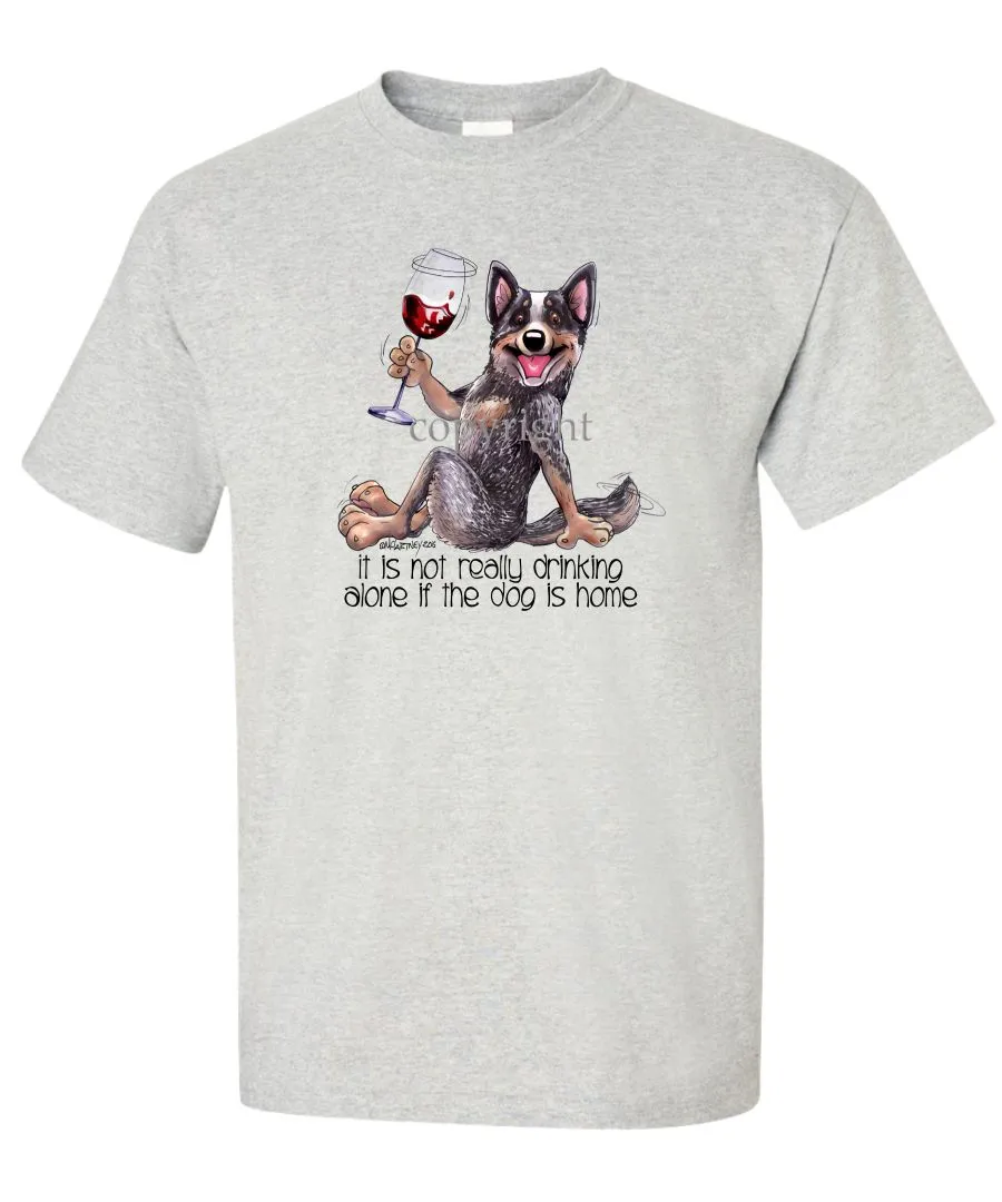 Australian Cattle Dog - It's Not Drinking Alone - T-Shirt