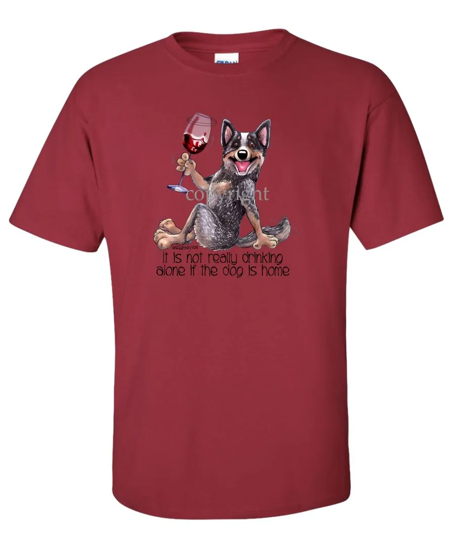 Australian Cattle Dog - It's Not Drinking Alone - T-Shirt