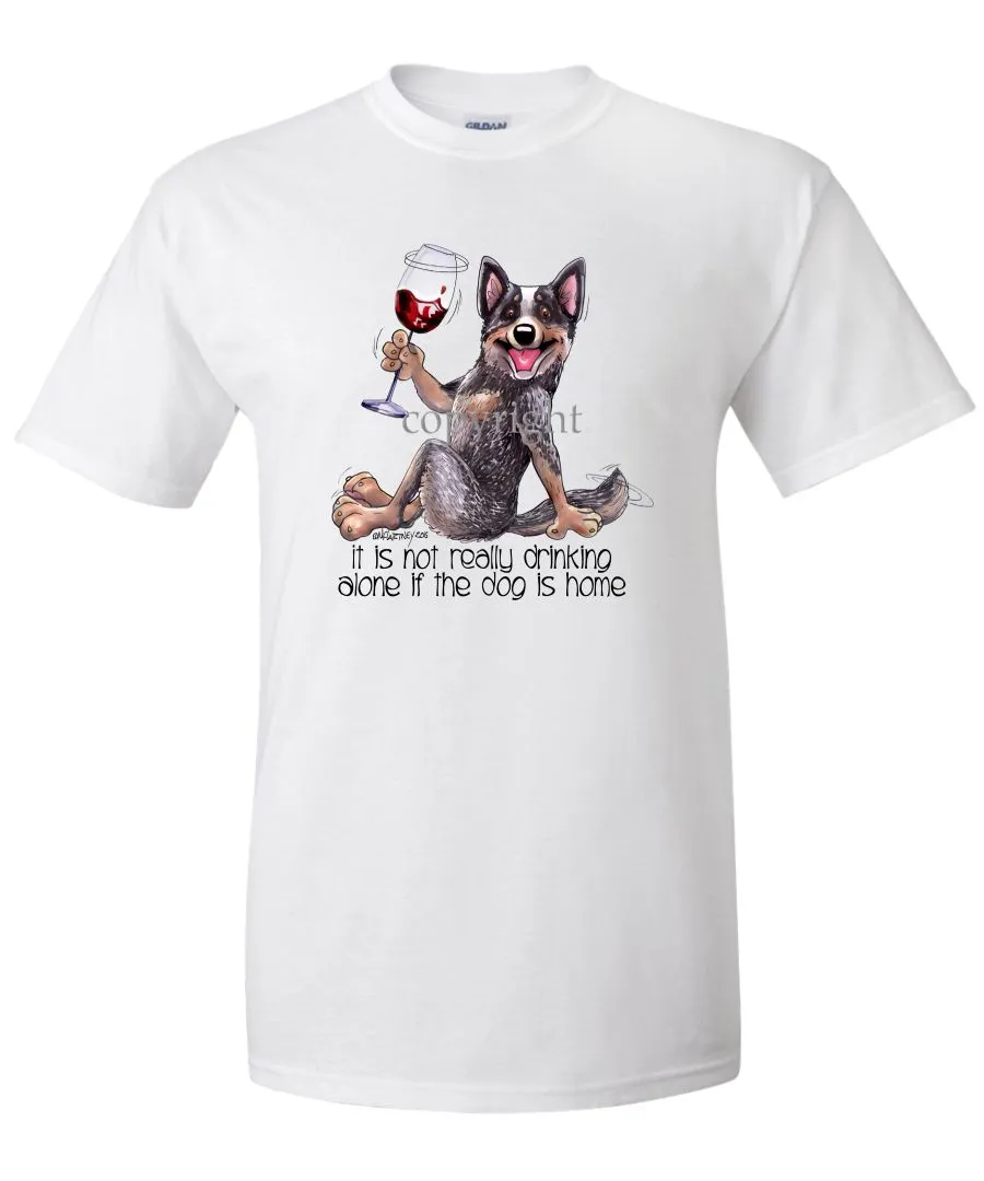 Australian Cattle Dog - It's Not Drinking Alone - T-Shirt