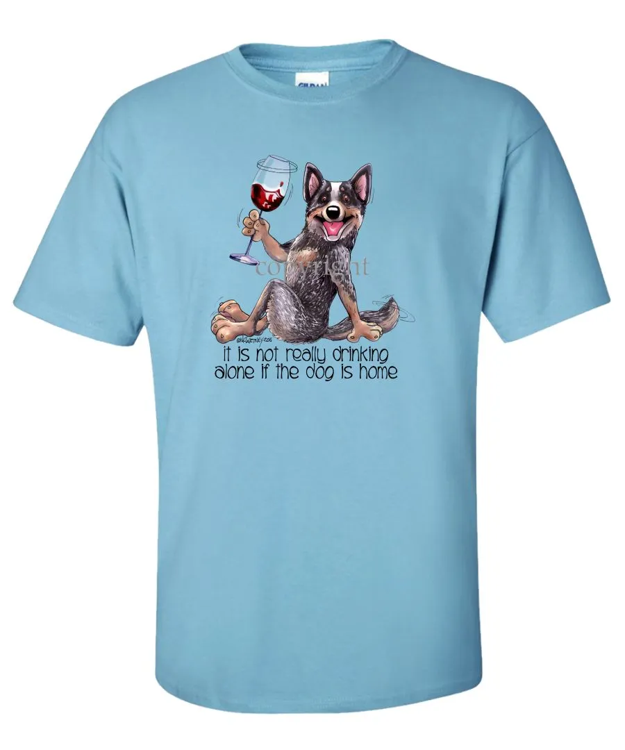 Australian Cattle Dog - It's Not Drinking Alone - T-Shirt