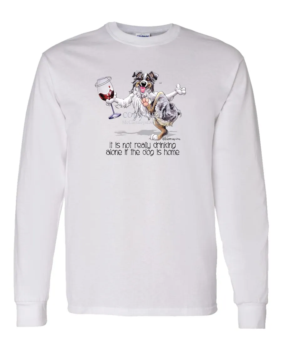 Australian Shepherd  Blue Merl - It's Drinking Alone 2 - Long Sleeve T-Shirt