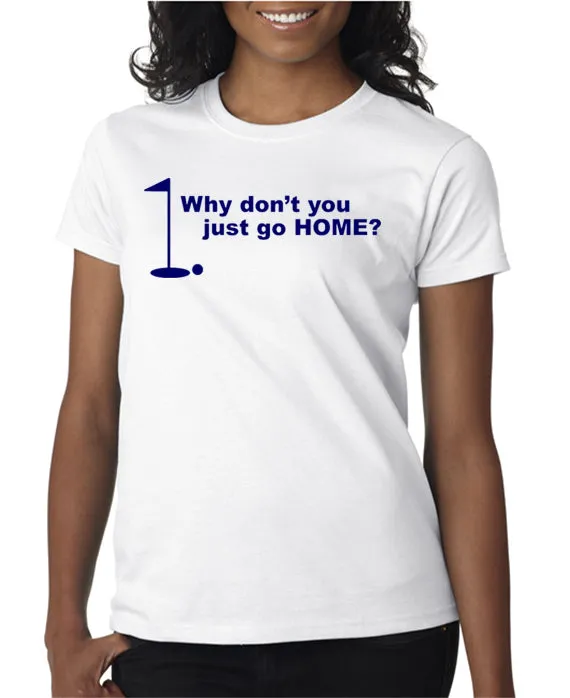 Just Go Home T-shirt Golfing Happy Gilmore Inspired