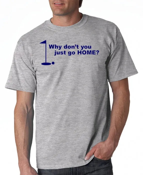 Just Go Home T-shirt Golfing Happy Gilmore Inspired